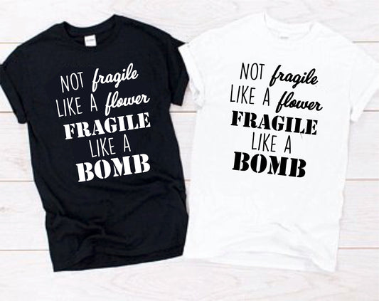 Fragile like a Bomb  T-Shirt